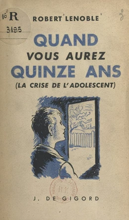 Quand vous aurez quinze ans... (la crise de l'adolescent)