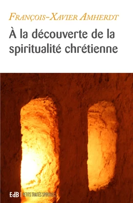 À la découverte de la spiritualité chrétienne