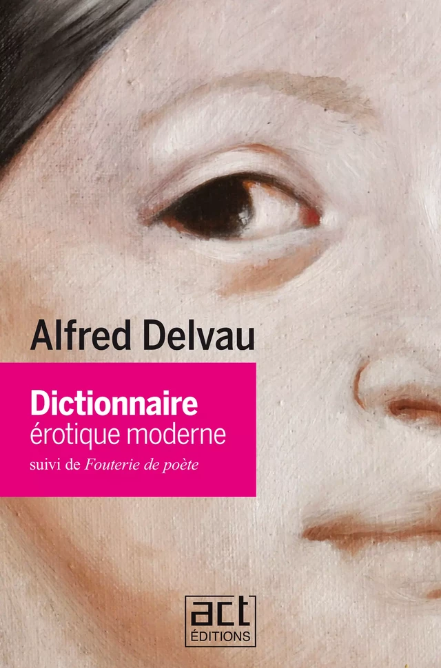 Dictionnaire érotique moderne - Alfred Delvau - ACT éditions