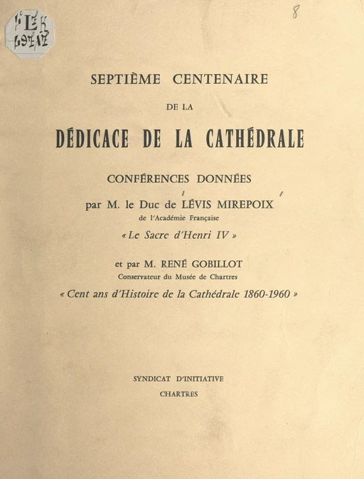 Septième Centenaire de la dédicace de la cathédrale - Antoine de Lévis-Mirepoix, René Gobillot - FeniXX réédition numérique