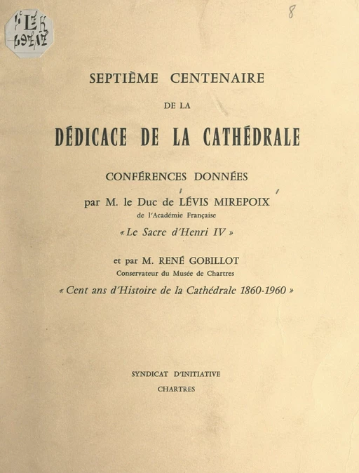 Septième Centenaire de la dédicace de la cathédrale - Antoine de Lévis-Mirepoix, René Gobillot - FeniXX réédition numérique