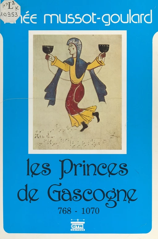 Les princes de Gascogne, 768-1070 - Renée Mussot-Goulard - FeniXX réédition numérique