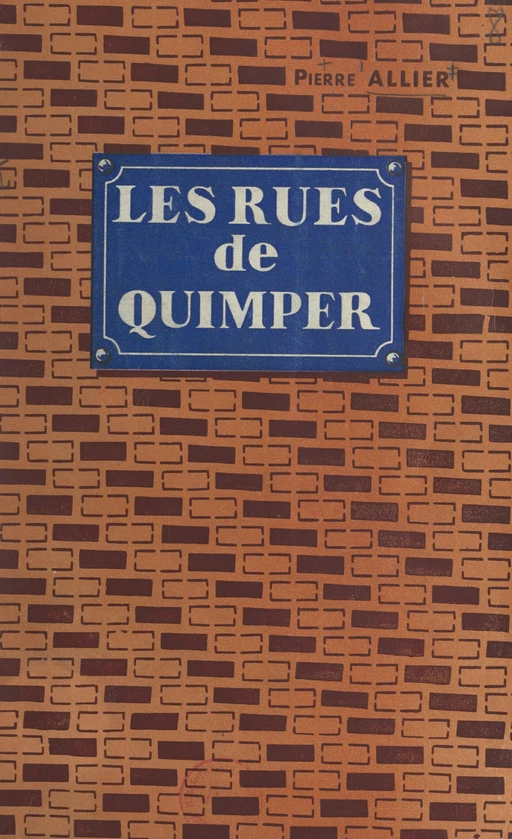 Les rues de Quimper - Pierre Allier - FeniXX réédition numérique