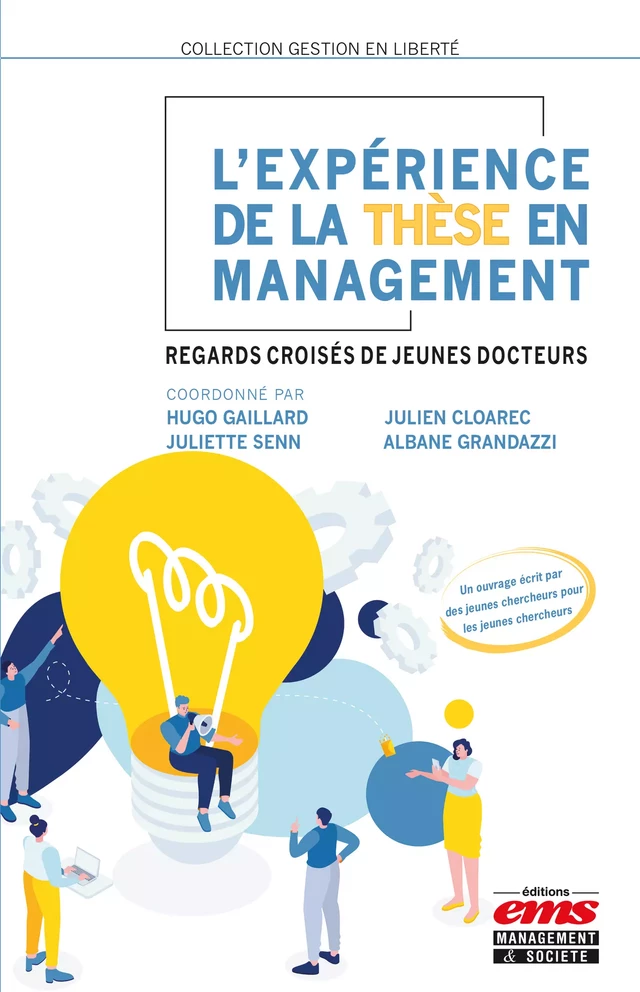 L'expérience de la thèse en management - Hugo Gaillard, Julien Cloarec, Juliette Senn, Albane Grandazzi - Éditions EMS