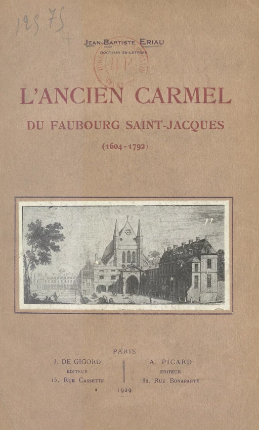 L'ancien Carmel du Faubourg Saint-Jacques, 1604-1792 - Jean-Baptiste Eriau - FeniXX réédition numérique