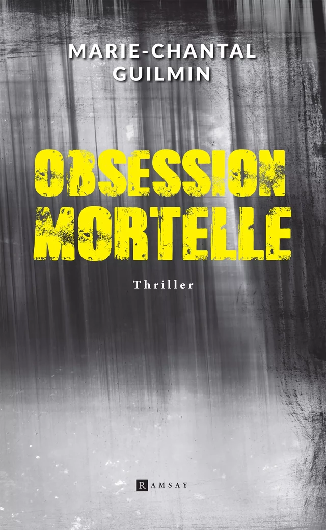 Obsession mortelle - Marie-Chantal Guilmin - Ramsay Editions