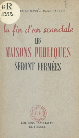 La fin d'un scandale : les maisons publiques seront fermées