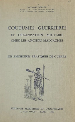 Coutumes guerrières et organisation militaire chez les anciens Malgaches (1) Les anciennes pratiques de guerre