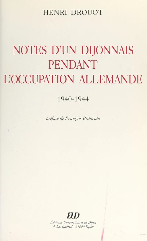 Notes d'un Dijonnais pendant l'Occupation allemande, 1940-1944 - Henri Drouot - FeniXX réédition numérique