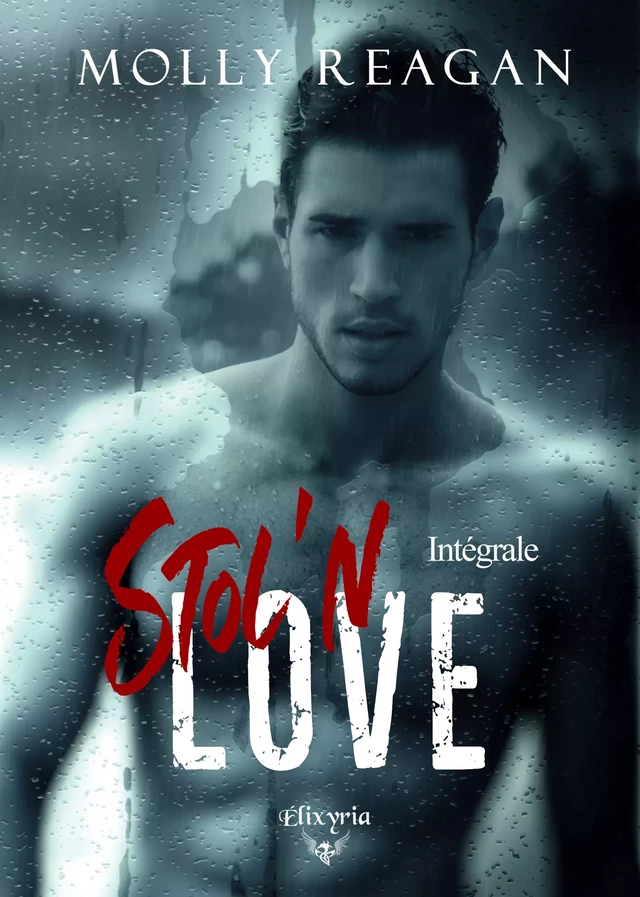 Stol'n love - Intégrale - Molly Reagan - Editions Elixyria