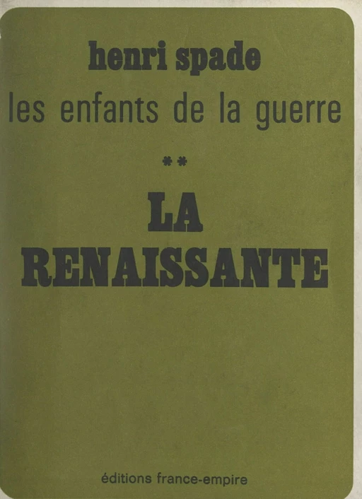 Les enfants de la guerre (2). La renaissante - Henri Spade - FeniXX réédition numérique