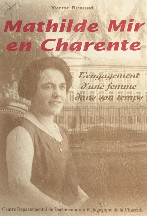 Mathilde Mir (1896-1958) en Charente (de 1932 à 1948) - Yvette Renaud - FeniXX réédition numérique