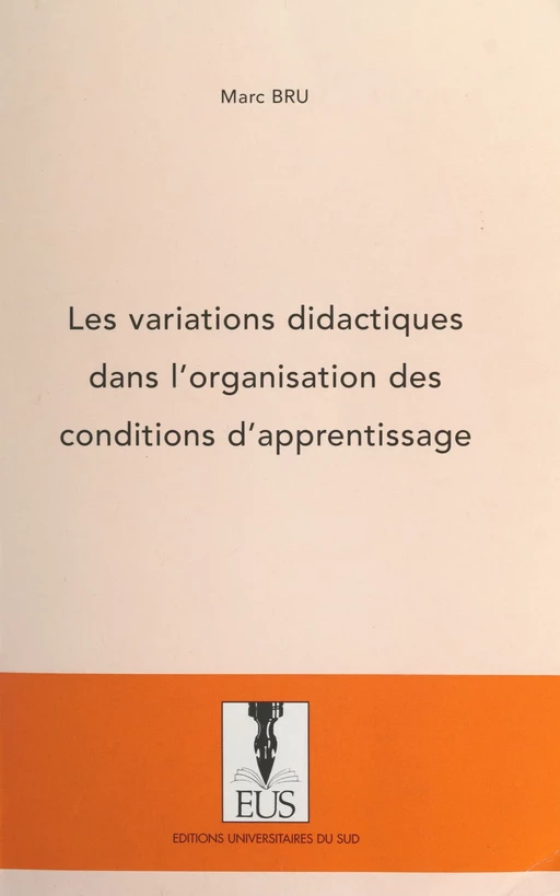 Les variations didactiques dans l'organisation des conditions d'apprentissage - Marc Bru - FeniXX réédition numérique