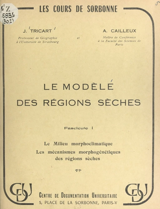 Le modelé des régions sèches (1). Le milieu morphoclimatique, les mécanismes morphogénétiques des régions sèches - André Cailleux, Jean Tricart - FeniXX réédition numérique