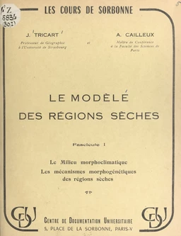 Le modelé des régions sèches (1). Le milieu morphoclimatique, les mécanismes morphogénétiques des régions sèches