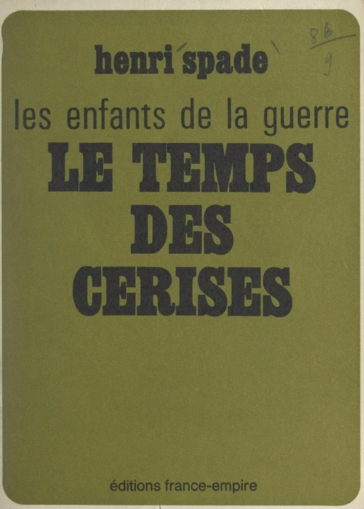 Les enfants de la guerre (1). Le temps des cerises - Henri Spade - FeniXX réédition numérique