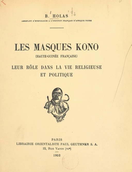 Les masques Kono (Haute-Guinée française) - Bohumil Holas - FeniXX réédition numérique