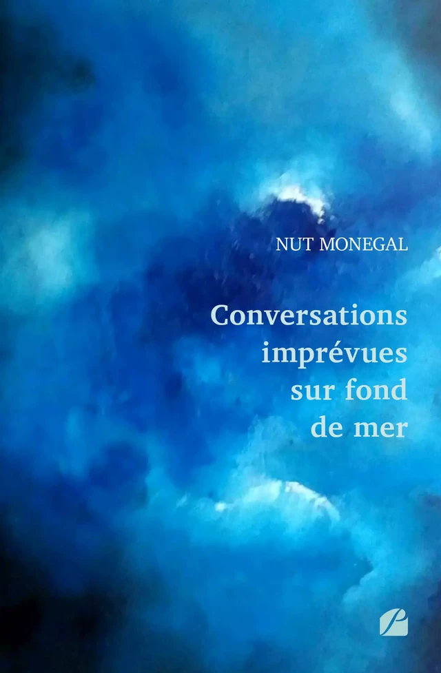 Conversations imprévues sur fond de mer -  Nut Monegal - Editions du Panthéon