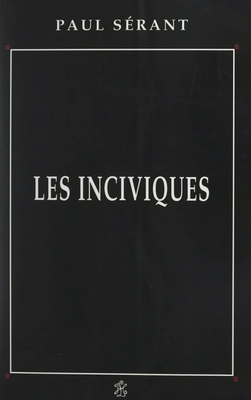 Les inciviques - Paul Sérant - FeniXX réédition numérique