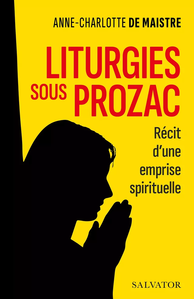 Liturgies sous prozac : Récit d'une emprise spirituelle - Anne-Charlotte de Maistre - Éditions Salvator