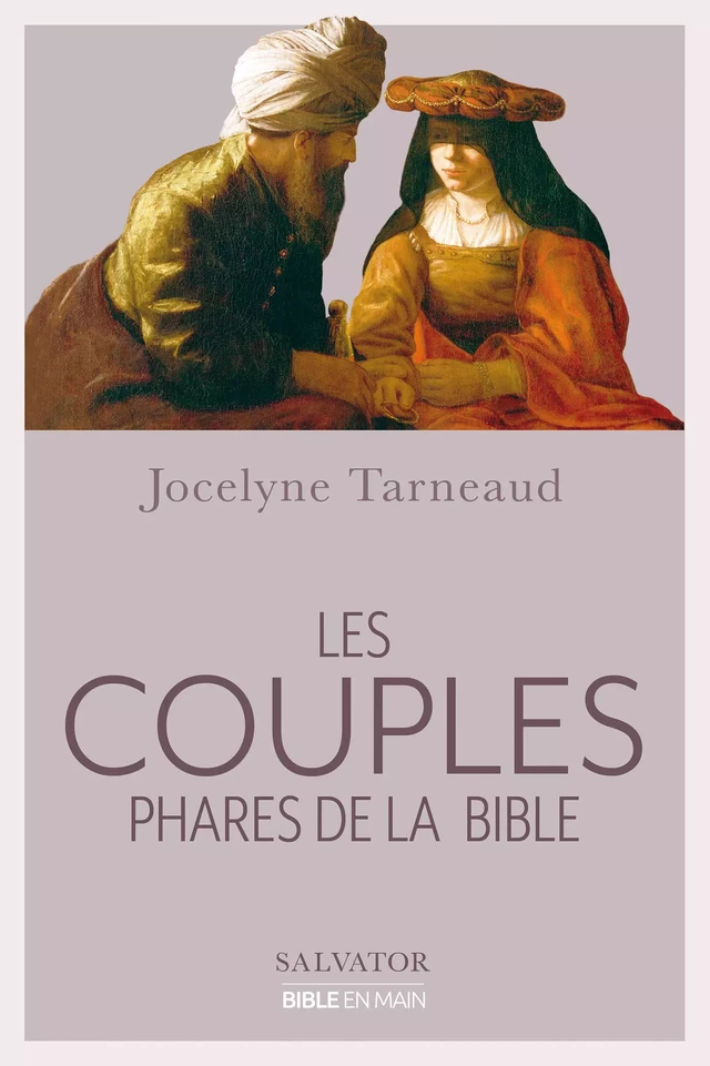 Les couples phares de la Bible - Jocelyne Tarneaud - Éditions Salvator