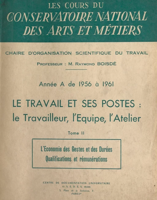 Le travail et ses postes : le travailleur, l'équipe, l'atelier (2). L'économie des gestes et des durées, qualifications et rémunérations - Raymond Boisdé - FeniXX réédition numérique