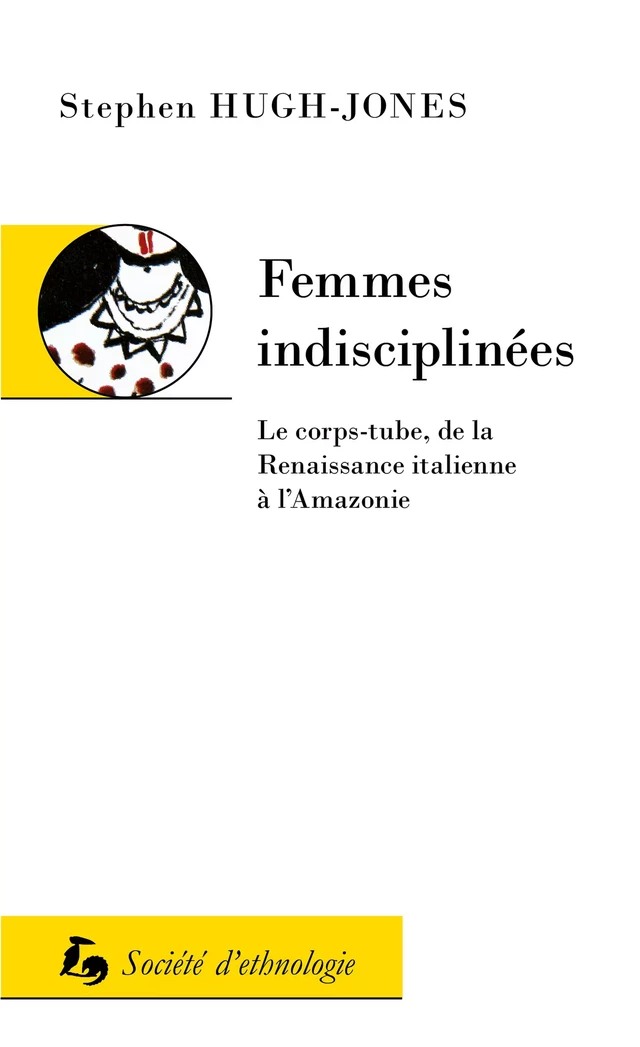 Femmes indisciplinées - Stephen Hugh-Jones - Société d’ethnologie