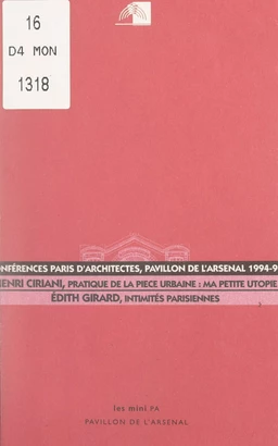 Pratique de la pièce urbaine, ma petite utopie. Suivi de Intimités parisiennes