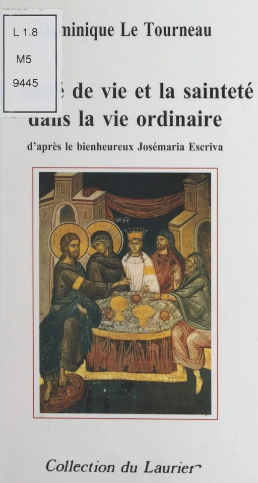 L'unité de vie et la sainteté dans la vie ordinaire - Dominique Le Tourneau - FeniXX réédition numérique