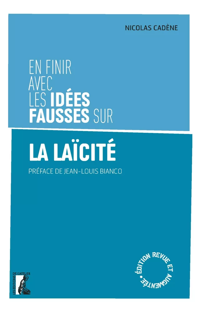 En finir avec les idées fausses sur la laïcité - Nicolas Cadène - Éditions de l'Atelier