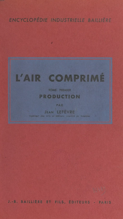 L'air comprimé (1). Production - Jean Lefèvre - FeniXX réédition numérique