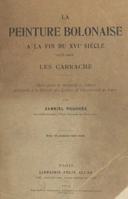 La peinture bolonaise à la fin du XVIe siècle (1575-1619) : les Carrache