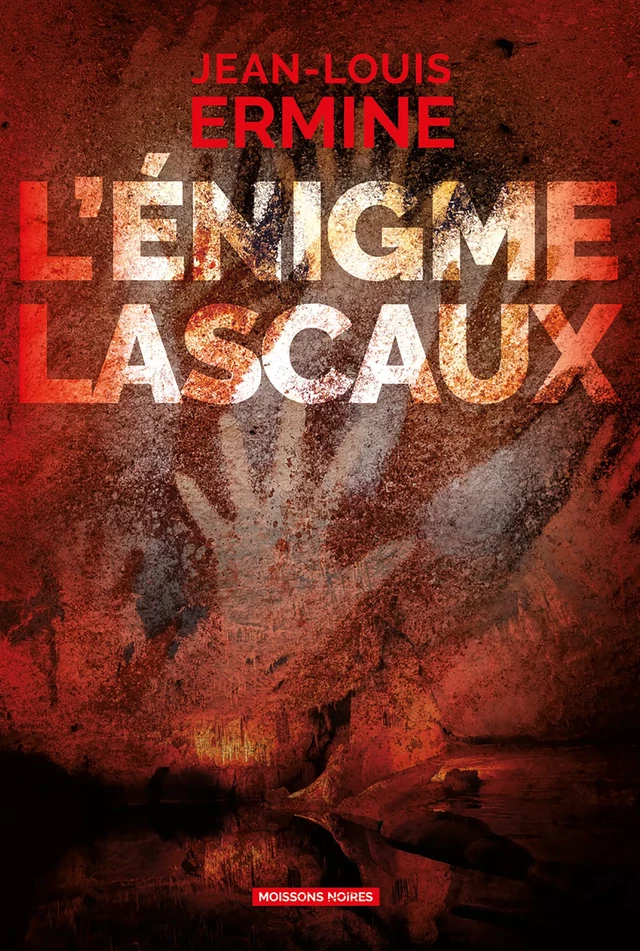 L'énigme Lascaux - Jean-Louis Ermine - Moissons Noires