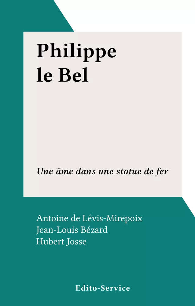 Philippe le Bel - Antoine de Lévis-Mirepoix - FeniXX réédition numérique