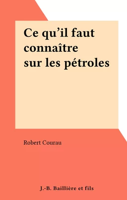 Ce qu'il faut connaître sur les pétroles