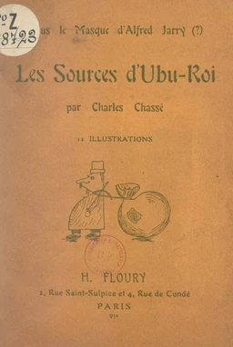 Sous le masque d'Alfred Jarry (?), les sources d'Ubu-roi