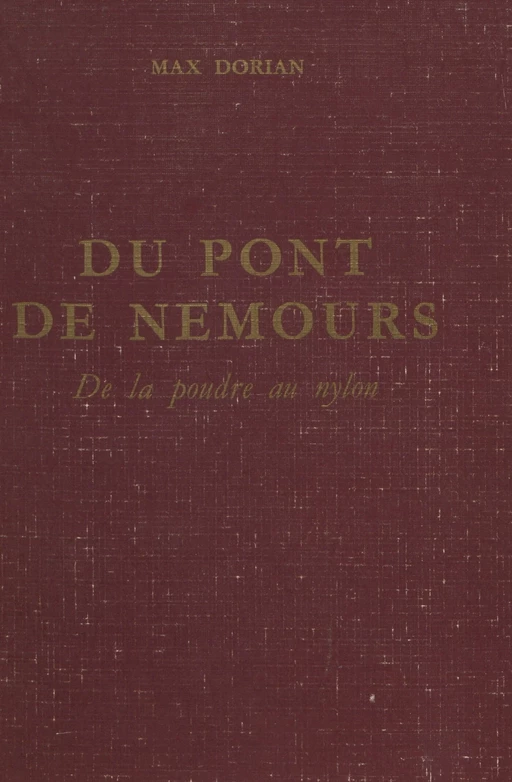 Du Pont de Nemours : de la poudre au nylon - Max Dorian - FeniXX réédition numérique