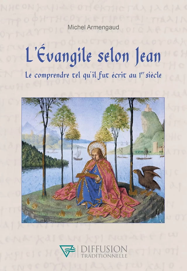 L'Evangile selon Jean - Le comprendre tel qu'il fut écrit au 1er siècle - Michel Armengaud - Diffusion Traditionnelle