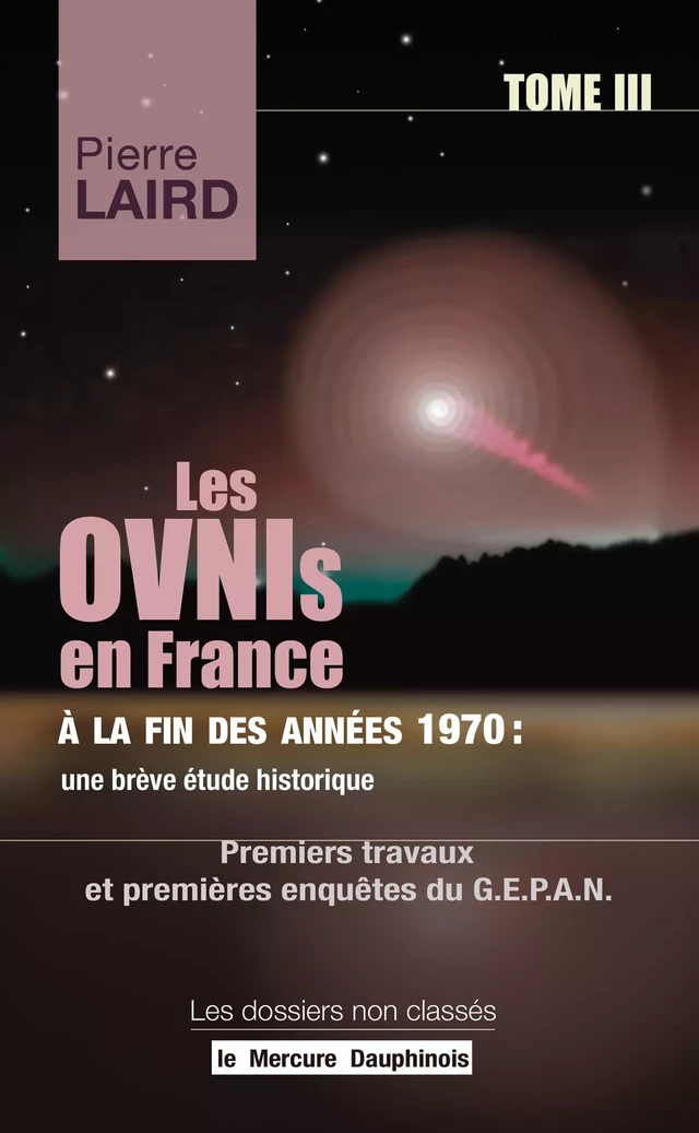 Les Ovnis en France à la fin des années 1970 : une brève étude historique Tome III - Pierre Laird - Le Mercure Dauphinois