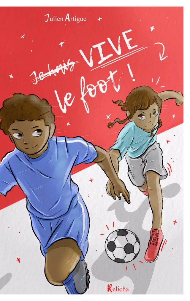 Vive le foot ! - Julien Artigue - Relicha