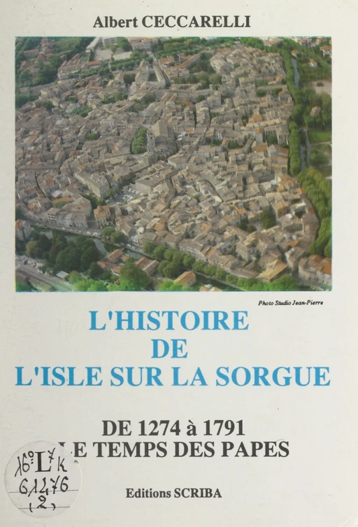 L'histoire de L'Isle-sur-la-Sorgue de 1274 à 1791 (2). Le temps des Papes - Albert Ceccarelli - FeniXX réédition numérique