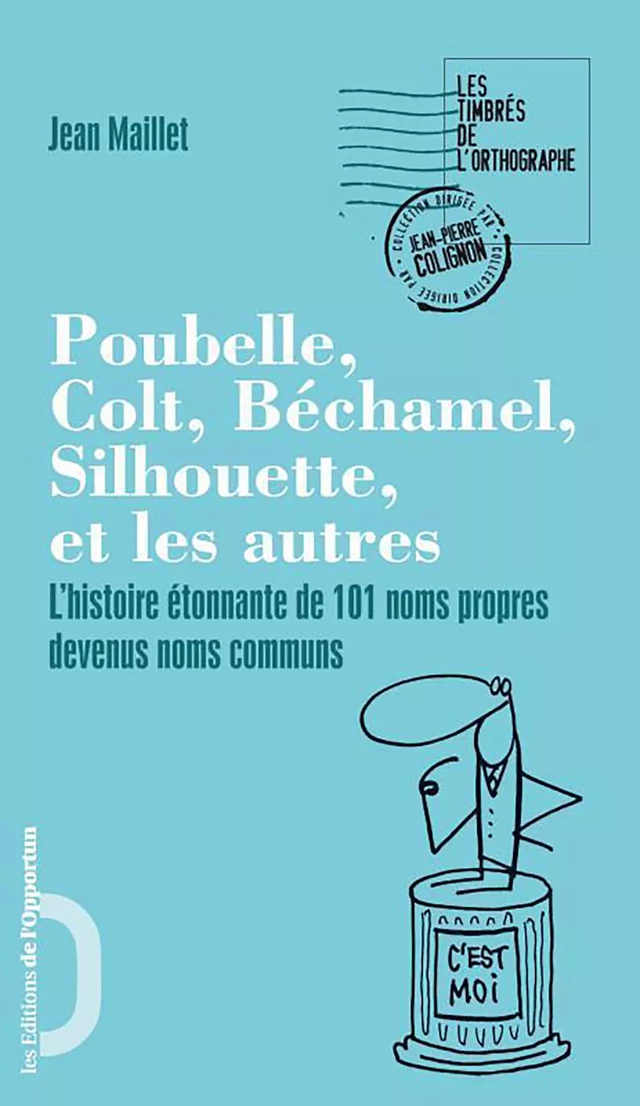 L'histoire étonnante de 101 noms propres devenus communs - Poubelle, Colt, Béchamel... - Jean Maillet - Les Éditions de l'Opportun