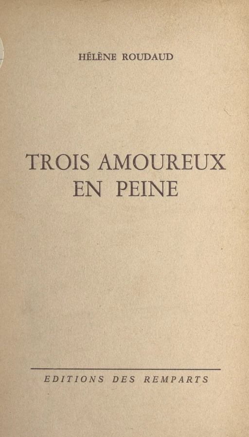 Trois amoureux en peine - Hélène Roudaud - FeniXX réédition numérique