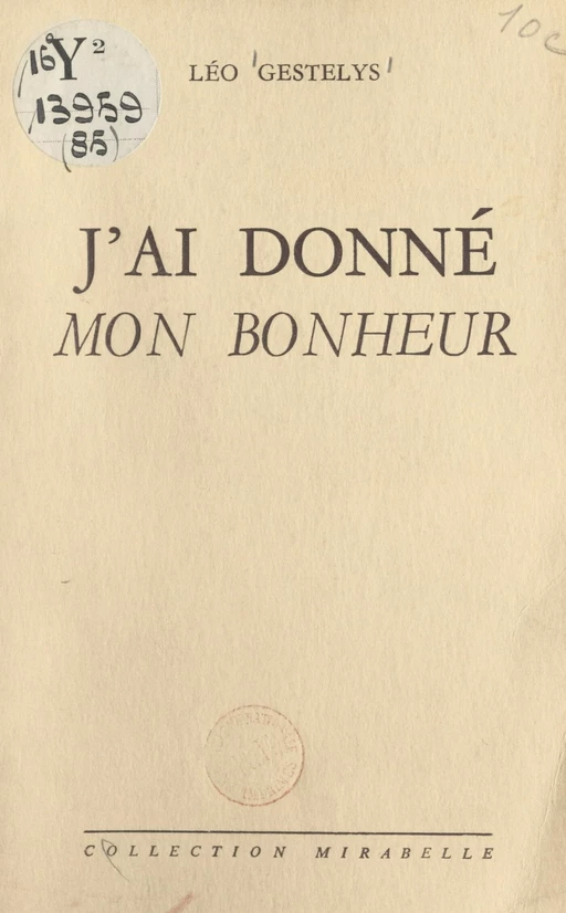 J'ai donné mon bonheur - Léo Gestelys - FeniXX réédition numérique