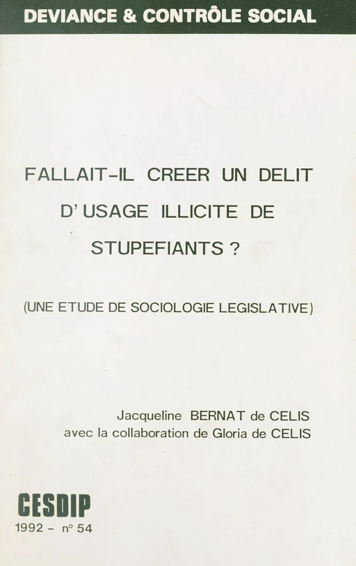 Fallait-il créer un délit d'usage illicite de stupéfiants ? - Gloria de Celis,  Centre de recherches sociologiques sur le droit et les institutions pénales (CESDIP) - FeniXX réédition numérique