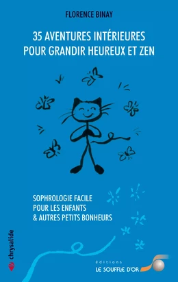 35 aventures intérieures pour grandir heureux et zen : Sophrologie facile pour les enfants