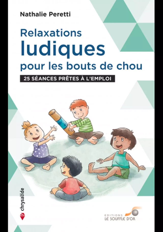 Relaxations ludiques pour les bouts de chou - 25 séances prêtes à l'emploi - Nathalie Peretti - Le souffle d'Or