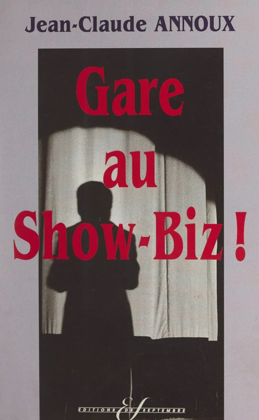 Gare au show-biz ! - Jean-Claude Annoux - FeniXX réédition numérique