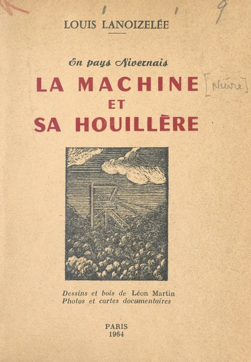 En pays nivernais, La Machine et sa houillère - Louis Lanoizelée - FeniXX réédition numérique