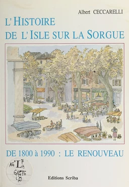 L'histoire de l'Isle-sur-la-Sorgue (4). De 1800 à 1990 : le renouveau